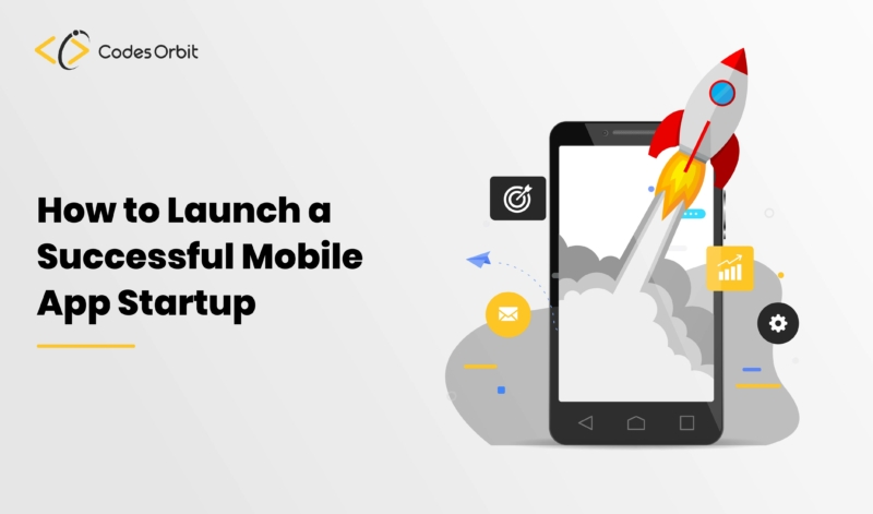 How to Launch a Successful Mobile App Startup